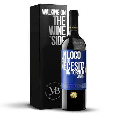 «Un loco como yo necesita un tornillo como tú» Edición RED MBE Reserva