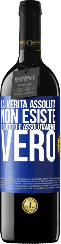 39,95 € | Vino rosso Edizione RED MBE Riserva La verità assoluta non esiste ... e questo è assolutamente vero Etichetta Blu. Etichetta personalizzabile Riserva 12 Mesi Raccogliere 2014 Tempranillo