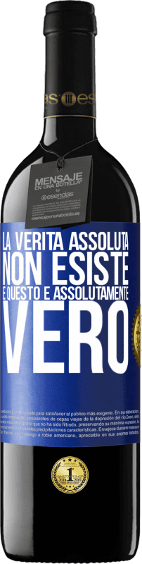 39,95 € Spedizione Gratuita | Vino rosso Edizione RED MBE Riserva La verità assoluta non esiste ... e questo è assolutamente vero Etichetta Blu. Etichetta personalizzabile Riserva 12 Mesi Raccogliere 2016 Tempranillo