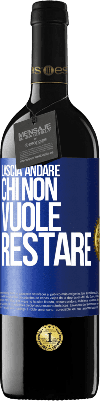 Spedizione Gratuita | Vino rosso Edizione RED MBE Riserva Lascia andare chi non vuole restare Etichetta Blu. Etichetta personalizzabile Riserva 12 Mesi Raccogliere 2014 Tempranillo