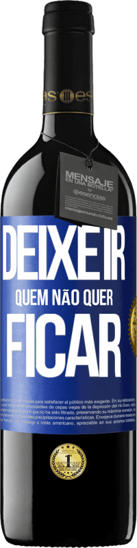 39,95 € | Vinho tinto Edição RED MBE Reserva Deixe ir quem não quer ficar Etiqueta Azul. Etiqueta personalizável Reserva 12 Meses Colheita 2015 Tempranillo