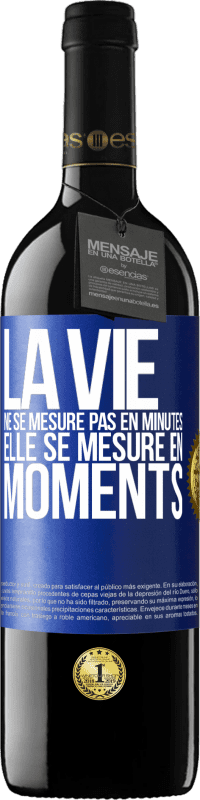39,95 € Envoi gratuit | Vin rouge Édition RED MBE Réserve La vie ne se mesure pas en minutes, elle se mesure en moments Étiquette Bleue. Étiquette personnalisable Réserve 12 Mois Récolte 2016 Tempranillo