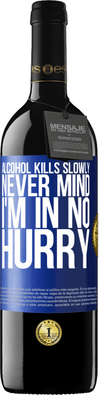 «Алкоголь убивает медленно ... Неважно, я не спешу» Издание RED MBE Бронировать
