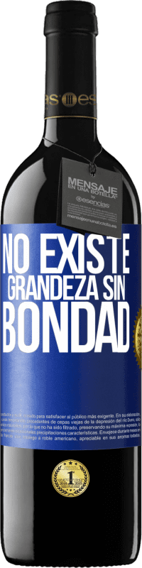 «No existe grandeza sin bondad» Edición RED MBE Reserva