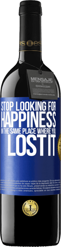39,95 € | Red Wine RED Edition MBE Reserve Stop looking for happiness in the same place where you lost it Blue Label. Customizable label Reserve 12 Months Harvest 2016 Tempranillo