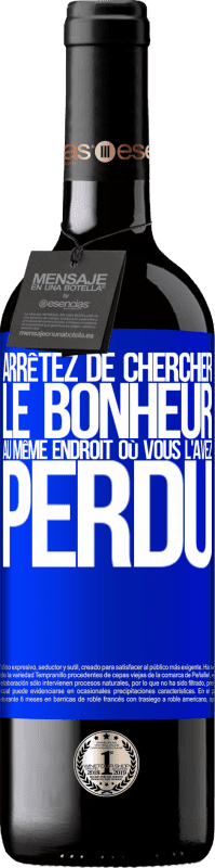 39,95 € | Vin rouge Édition RED MBE Réserve Arrêtez de chercher le bonheur au même endroit où vous l'avez perdu Étiquette Bleue. Étiquette personnalisable Réserve 12 Mois Récolte 2015 Tempranillo