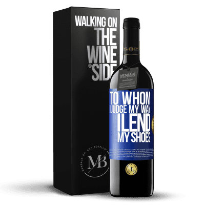 «To whom I judge my way, I lend my shoes» RED Edition Crianza 6 Months
