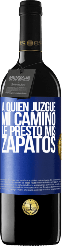 39,95 € | Vino Tinto Edición RED MBE Reserva A quien juzgue mi camino, le presto mis zapatos Etiqueta Azul. Etiqueta personalizable Reserva 12 Meses Cosecha 2016 Tempranillo