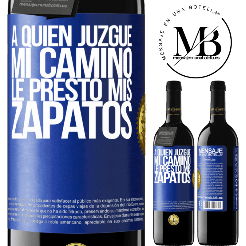 39,95 € Envío gratis | Vino Tinto Edición RED MBE Reserva A quien juzgue mi camino, le presto mis zapatos Etiqueta Azul. Etiqueta personalizable Reserva 12 Meses Cosecha 2016 Tempranillo