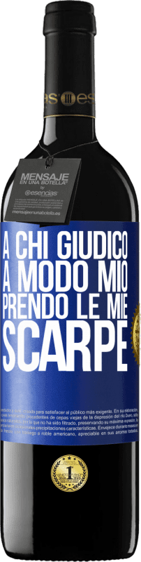 39,95 € | Vino rosso Edizione RED MBE Riserva A chi giudico a modo mio, prendo le mie scarpe Etichetta Blu. Etichetta personalizzabile Riserva 12 Mesi Raccogliere 2015 Tempranillo