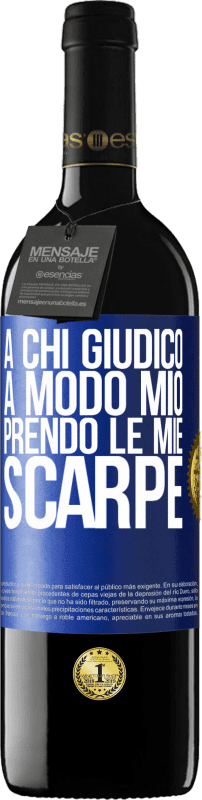 39,95 € Spedizione Gratuita | Vino rosso Edizione RED MBE Riserva A chi giudico a modo mio, prendo le mie scarpe Etichetta Blu. Etichetta personalizzabile Riserva 12 Mesi Raccogliere 2016 Tempranillo