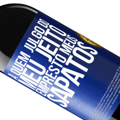 Expressões Únicas e Pessoais. «A quem julgo do meu jeito, empresto meus sapatos» Edição RED MBE Reserva