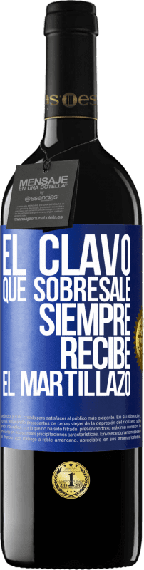 39,95 € | Vino Tinto Edición RED MBE Reserva El clavo que sobresale siempre recibe el martillazo Etiqueta Azul. Etiqueta personalizable Reserva 12 Meses Cosecha 2016 Tempranillo