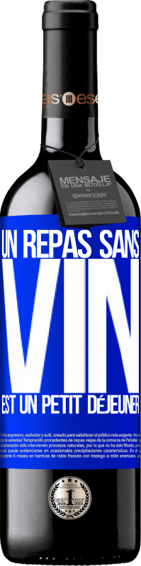 39,95 € Envoi gratuit | Vin rouge Édition RED MBE Réserve Un repas sans vin est un petit déjeuner Étiquette Bleue. Étiquette personnalisable Réserve 12 Mois Récolte 2015 Tempranillo