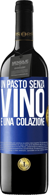 39,95 € Spedizione Gratuita | Vino rosso Edizione RED MBE Riserva Un pasto senza vino è una colazione Etichetta Blu. Etichetta personalizzabile Riserva 12 Mesi Raccogliere 2015 Tempranillo