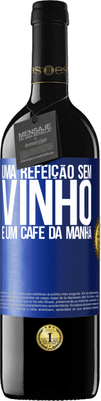 39,95 € | Vinho tinto Edição RED MBE Reserva Uma refeição sem vinho é um café da manhã Etiqueta Azul. Etiqueta personalizável Reserva 12 Meses Colheita 2016 Tempranillo