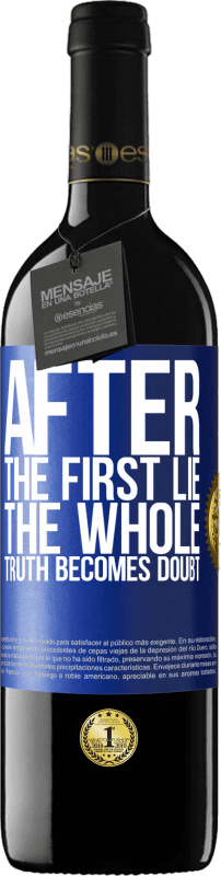 39,95 € | 赤ワイン REDエディション MBE 予約する 最初の嘘の後、真実全体が疑念になります 青いタグ. カスタマイズ可能なラベル 予約する 12 月 収穫 2014 Tempranillo