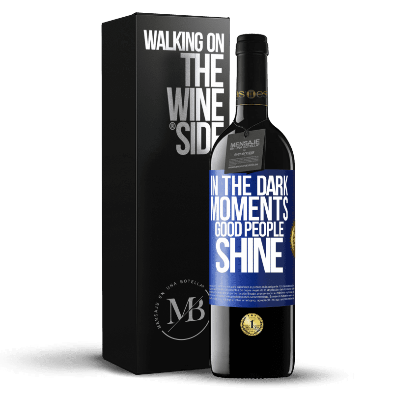 39,95 € Free Shipping | Red Wine RED Edition MBE Reserve In the dark moments good people shine Blue Label. Customizable label Reserve 12 Months Harvest 2014 Tempranillo