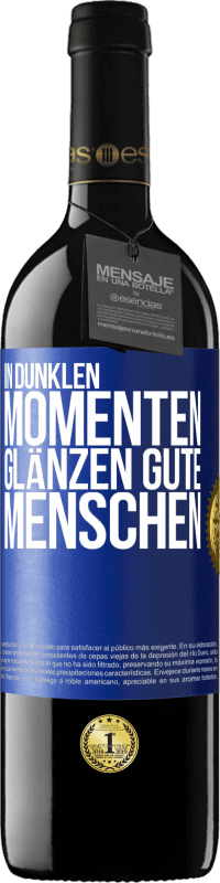 39,95 € Kostenloser Versand | Rotwein RED Ausgabe MBE Reserve In dunklen Momenten glänzen gute Menschen Blaue Markierung. Anpassbares Etikett Reserve 12 Monate Ernte 2016 Tempranillo