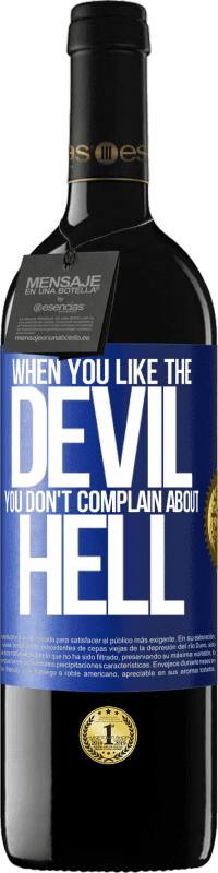 39,95 € | Red Wine RED Edition MBE Reserve When you like the devil you don't complain about hell Blue Label. Customizable label Reserve 12 Months Harvest 2015 Tempranillo