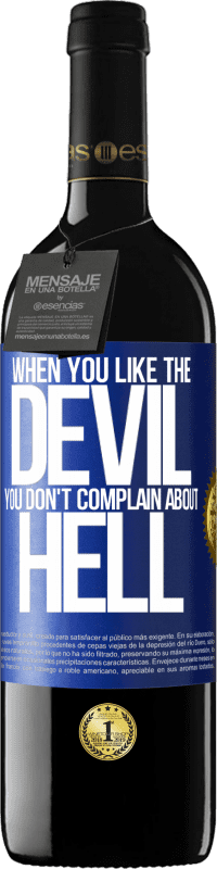 39,95 € | Red Wine RED Edition MBE Reserve When you like the devil you don't complain about hell Blue Label. Customizable label Reserve 12 Months Harvest 2016 Tempranillo