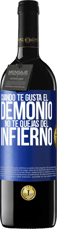 39,95 € | Vino Tinto Edición RED MBE Reserva Cuando te gusta el demonio no te quejas del infierno Etiqueta Azul. Etiqueta personalizable Reserva 12 Meses Cosecha 2015 Tempranillo