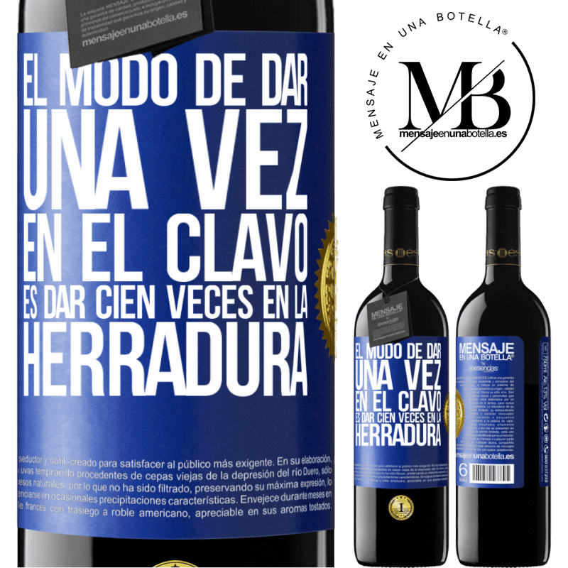 39,95 € Envío gratis | Vino Tinto Edición RED MBE Reserva El modo de dar una vez en el clavo, es dar cien veces en la herradura Etiqueta Azul. Etiqueta personalizable Reserva 12 Meses Cosecha 2014 Tempranillo