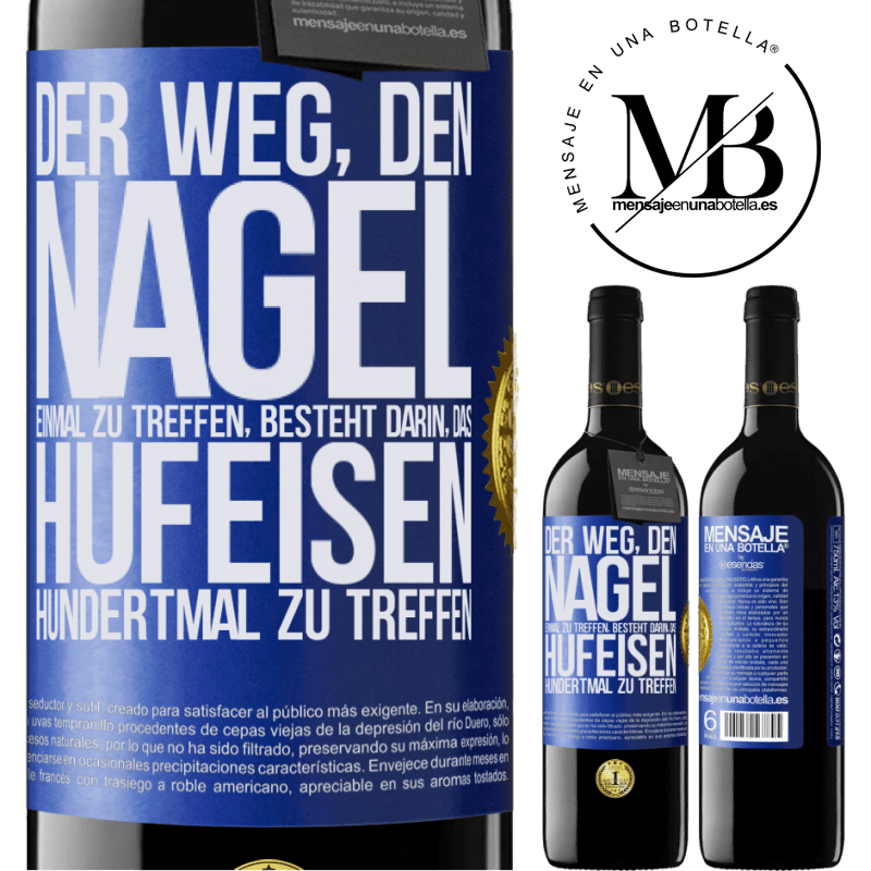 39,95 € Kostenloser Versand | Rotwein RED Ausgabe MBE Reserve Man trifft den Nagel einmal, indem man das Hufeisen hundertmal trifft Blaue Markierung. Anpassbares Etikett Reserve 12 Monate Ernte 2014 Tempranillo