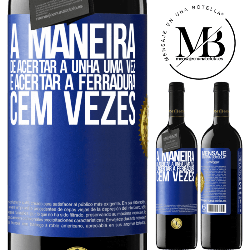 39,95 € Envio grátis | Vinho tinto Edição RED MBE Reserva A maneira de acertar a unha uma vez é acertar a ferradura cem vezes Etiqueta Azul. Etiqueta personalizável Reserva 12 Meses Colheita 2014 Tempranillo