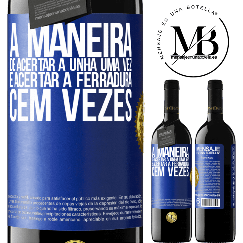 39,95 € Envio grátis | Vinho tinto Edição RED MBE Reserva A maneira de acertar a unha uma vez é acertar a ferradura cem vezes Etiqueta Azul. Etiqueta personalizável Reserva 12 Meses Colheita 2016 Tempranillo