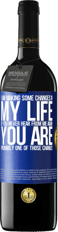 39,95 € Free Shipping | Red Wine RED Edition MBE Reserve I am making some changes in my life. If you never hear from me again, you are probably one of those changes Blue Label. Customizable label Reserve 12 Months Harvest 2016 Tempranillo