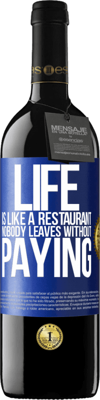 Free Shipping | Red Wine RED Edition MBE Reserve Life is like a restaurant, nobody leaves without paying Blue Label. Customizable label Reserve 12 Months Harvest 2014 Tempranillo