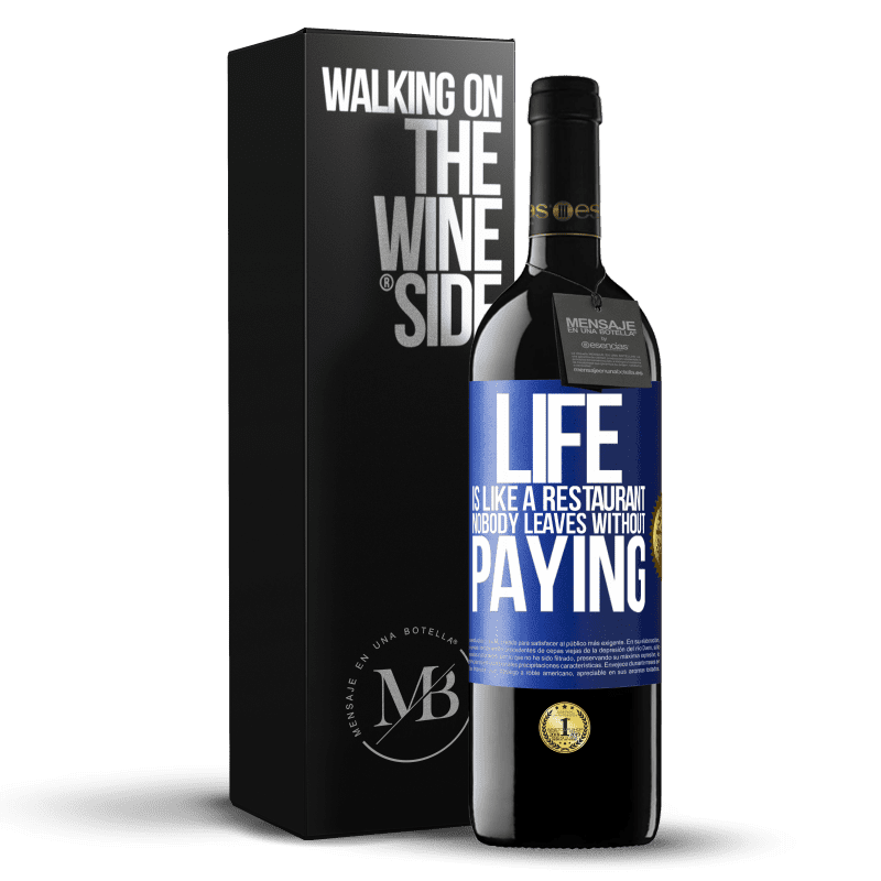 39,95 € Free Shipping | Red Wine RED Edition MBE Reserve Life is like a restaurant, nobody leaves without paying Blue Label. Customizable label Reserve 12 Months Harvest 2014 Tempranillo