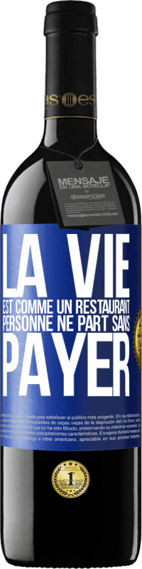 Envoi gratuit | Vin rouge Édition RED MBE Réserve La vie est comme un restaurant, personne ne part sans payer Étiquette Bleue. Étiquette personnalisable Réserve 12 Mois Récolte 2014 Tempranillo