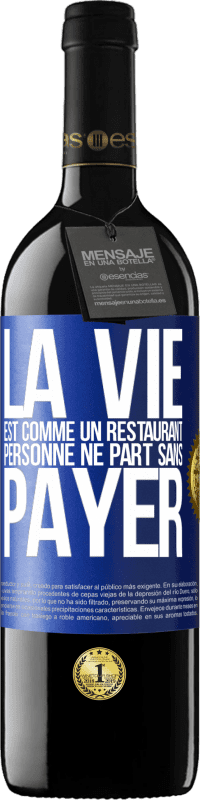 39,95 € Envoi gratuit | Vin rouge Édition RED MBE Réserve La vie est comme un restaurant, personne ne part sans payer Étiquette Bleue. Étiquette personnalisable Réserve 12 Mois Récolte 2016 Tempranillo