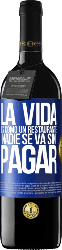 «La vida es como un restaurante, nadie se va sin pagar» Edición RED MBE Reserva