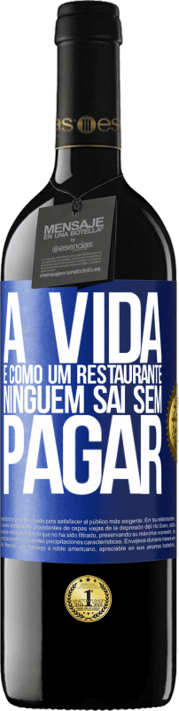 Envio grátis | Vinho tinto Edição RED MBE Reserva A vida é como um restaurante, ninguém sai sem pagar Etiqueta Azul. Etiqueta personalizável Reserva 12 Meses Colheita 2014 Tempranillo