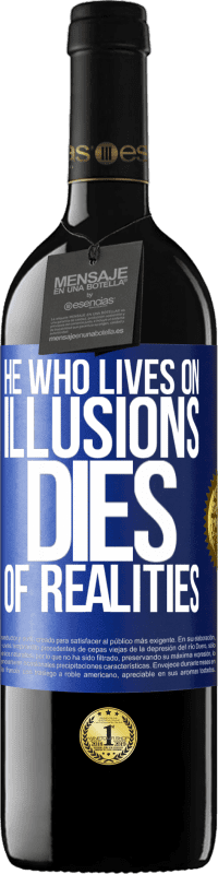 «He who lives on illusions dies of realities» RED Edition Crianza 6 Months