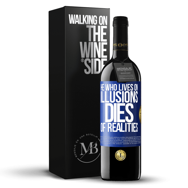 24,95 € Free Shipping | Red Wine RED Edition Crianza 6 Months He who lives on illusions dies of realities Blue Label. Customizable label Aging in oak barrels 6 Months Harvest 2019 Tempranillo