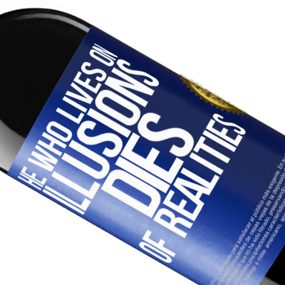 Unique & Personal Expressions. «He who lives on illusions dies of realities» RED Edition Crianza 6 Months