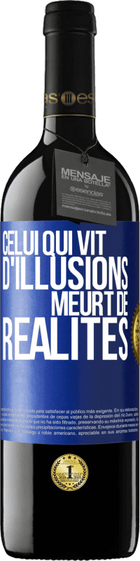 39,95 € | Vin rouge Édition RED MBE Réserve Celui qui vit d'illusions meurt de réalités Étiquette Bleue. Étiquette personnalisable Réserve 12 Mois Récolte 2015 Tempranillo