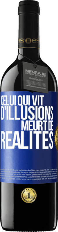 39,95 € Envoi gratuit | Vin rouge Édition RED MBE Réserve Celui qui vit d'illusions meurt de réalités Étiquette Bleue. Étiquette personnalisable Réserve 12 Mois Récolte 2016 Tempranillo