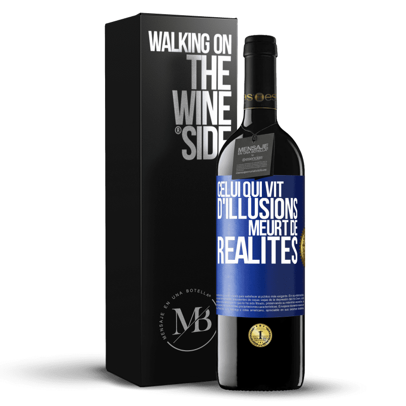 39,95 € Envoi gratuit | Vin rouge Édition RED MBE Réserve Celui qui vit d'illusions meurt de réalités Étiquette Bleue. Étiquette personnalisable Réserve 12 Mois Récolte 2015 Tempranillo