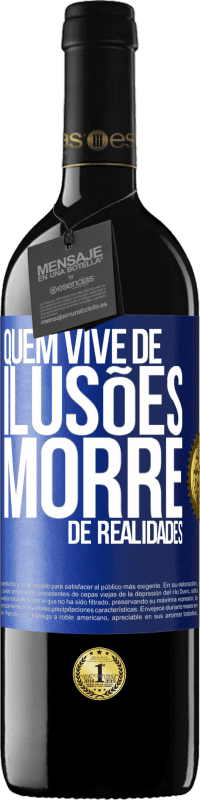 39,95 € | Vinho tinto Edição RED MBE Reserva Quem vive de ilusões morre de realidades Etiqueta Azul. Etiqueta personalizável Reserva 12 Meses Colheita 2015 Tempranillo