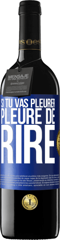 39,95 € | Vin rouge Édition RED MBE Réserve Si tu vas pleurer, pleure de rire Étiquette Bleue. Étiquette personnalisable Réserve 12 Mois Récolte 2015 Tempranillo