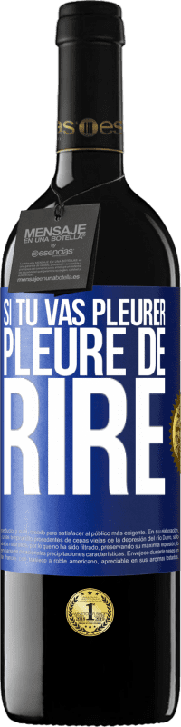 39,95 € Envoi gratuit | Vin rouge Édition RED MBE Réserve Si tu vas pleurer, pleure de rire Étiquette Bleue. Étiquette personnalisable Réserve 12 Mois Récolte 2016 Tempranillo