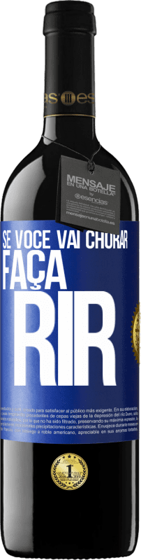 39,95 € | Vinho tinto Edição RED MBE Reserva Se você vai chorar, faça rir Etiqueta Azul. Etiqueta personalizável Reserva 12 Meses Colheita 2016 Tempranillo