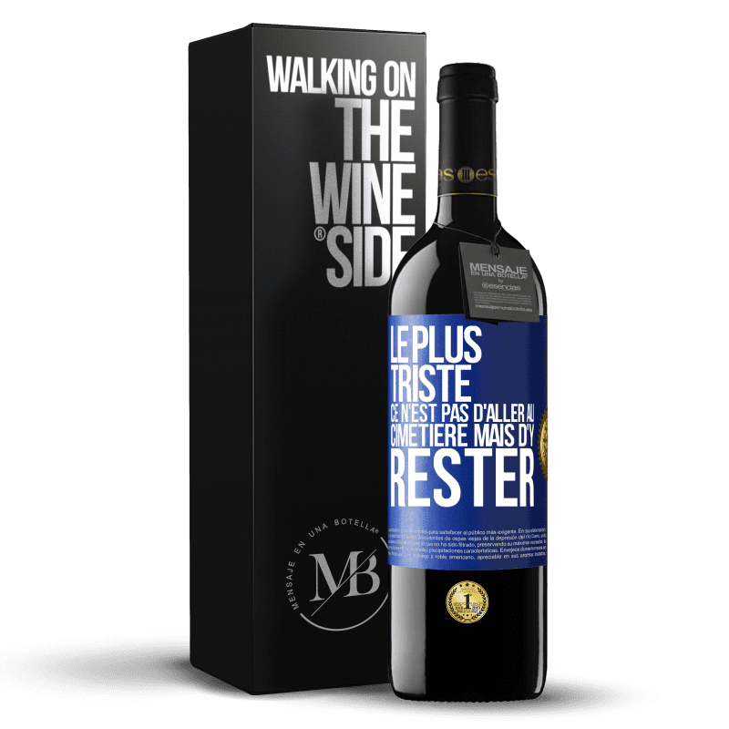 39,95 € Envoi gratuit | Vin rouge Édition RED MBE Réserve Le plus triste ce n'est pas d'aller au cimetière mais d'y rester Étiquette Bleue. Étiquette personnalisable Réserve 12 Mois Récolte 2015 Tempranillo