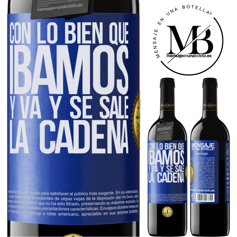 39,95 € Envío gratis | Vino Tinto Edición RED MBE Reserva Con lo bien que íbamos y va y se sale la cadena Etiqueta Azul. Etiqueta personalizable Reserva 12 Meses Cosecha 2014 Tempranillo