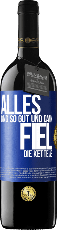 39,95 € Kostenloser Versand | Rotwein RED Ausgabe MBE Reserve Alles ging so gut, und dann fiel die Kette ab Blaue Markierung. Anpassbares Etikett Reserve 12 Monate Ernte 2016 Tempranillo